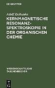 Fester Einband Kernmagnetische Resonanzspektroskopie in der organischen Chemie von Adolf Zschunke