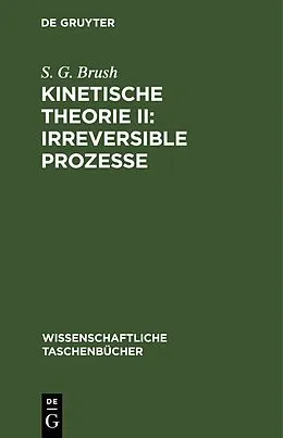 E-Book (pdf) Kinetische Theorie II: Irreversible Prozesse von S. G. Brush