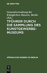 E-Book (pdf) Führer durch die Sammlung des Kunstgewerbe-Museums von 