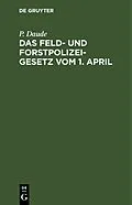 PDF Das Feld- und Forstpolizeigesetz vom 1. April von P. Daude