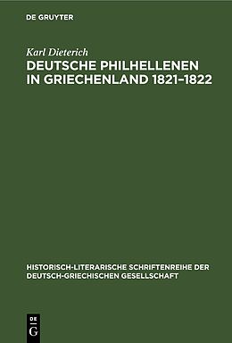 Fester Einband Deutsche Philhellenen in Griechenland 18211822 von Karl Dieterich