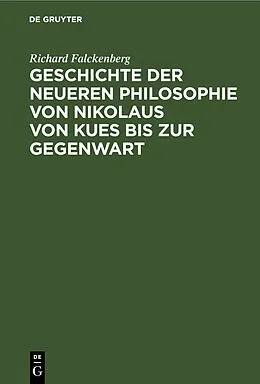 PDF Geschichte der neueren Philosophie von Nikolaus von Kues bis zur Gegenwart von Richard Falckenberg