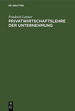 E-Book (pdf) Privatwirtschaftslehre der Unternehmung von Friedrich Leitner