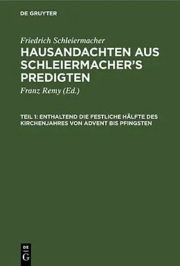 E-Book (pdf) Enthaltend die festliche Hälfte des Kirchenjahres von Advent bis Pfingsten von Friedrich Schleiermacher