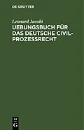 E-Book (pdf) Uebungsbuch für das deutsche Civilprozessrecht von Leonard Jacobi