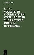 Livre Relié Vollers  10 Figure-System compiled with the 2 letters minimum difference de R. Vollers