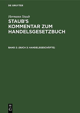 Fester Einband Hermann Staub: Staubs Kommentar zum Handelsgesetzbuch / (Buch 3: Handelsgeschäfte) von 