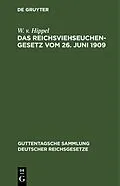 E-Book (pdf) Das Reichsviehseuchengesetz vom 26. Juni 1909 von W. v. Hippel