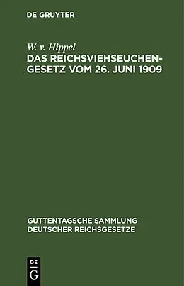E-Book (pdf) Das Reichsviehseuchengesetz vom 26. Juni 1909 von W. v. Hippel