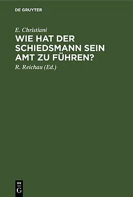 E-Book (pdf) Wie hat der Schiedsmann sein Amt zu führen? von E. Christiani