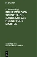 E-Book (pdf) Prinz Emil von Schoenaich-Carolath als Mensch und Dichter von E. Kammerhoff