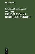 E-Book (pdf) Wider Mendelssohns Beschuldigungen von Friedrich Heinrich Jacobi