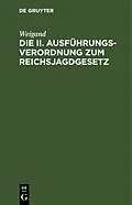E-Book (pdf) Die II. Ausführungsverordnung zum Reichsjagdgesetz von Weigand