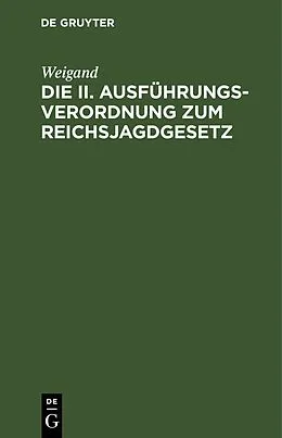E-Book (pdf) Die II. Ausführungsverordnung zum Reichsjagdgesetz von Weigand