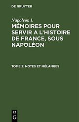 eBook (pdf) Napoleon I.: Mémoires pour servir a l'histoire de France, sous Napoléon / Notes et mélanges de 