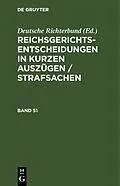 PDF Reichsgerichts-Entscheidungen in kurzen Auszügen / Strafsachen. Band 51 von [unknown]