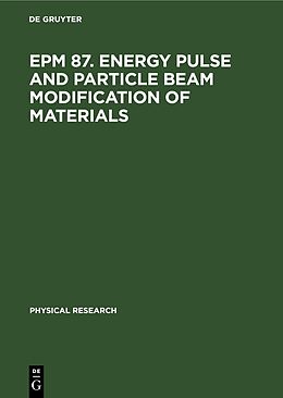 Livre Relié EPM 87. Energy Pulse and Particle Beam Modification of Materials de 