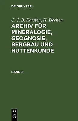 E-Book (pdf) Archiv für Mineralogie, Geognosie, Bergbau und Hüttenkunde. Band 2 von C. J. B. Karsten, H. Dechen