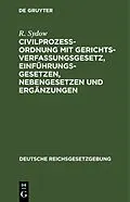 E-Book (pdf) Civilprozeßordnung mit Gerichtsverfassungsgesetz, Einführungsgesetzen, Nebengesetzen und Ergänzungen von R. Sydow
