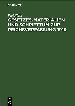 E-Book (pdf) Gesetzes-Materialien und Schrifttum zur Reichsverfassung 1919 von Paul Hübel