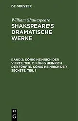 E-Book (pdf) König Heinrich der Vierte, Teil 2. König Heinrich der Fünfte. König Heinrich der Sechste, Teil 1 von [unknown]