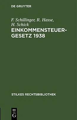 E-Book (pdf) Einkommensteuergesetz 1938 von F. Schillinger, R. Hasse, H. Schick