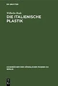 E-Book (pdf) Die italienische Plastik von Wilhelm Bode