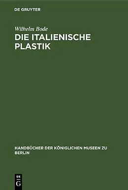 E-Book (pdf) Die italienische Plastik von Wilhelm Bode