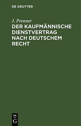 E-Book (pdf) Der kaufmännische Dienstvertrag nach deutschem Recht von J. Prenner