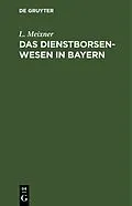 E-Book (pdf) Das Dienstborsenwesen in Bayern von L. Meixner