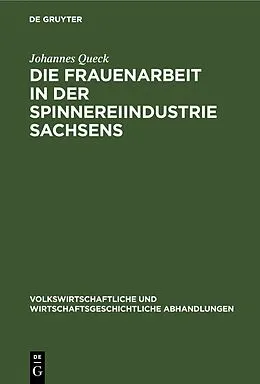 E-Book (pdf) Die Frauenarbeit in der Spinnereiindustrie Sachsens von Johannes Queck