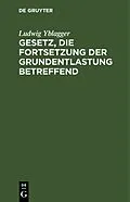 PDF Gesetz, die Fortsetzung der Grundentlastung betreffend von Ludwig Yblagger