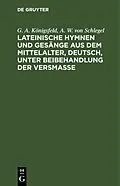 E-Book (pdf) Lateinische Hymnen und Gesänge aus dem Mittelalter, deutsch, unter Beibehandlung der Versmaße von G. A. Königsfeld, A. W. von Schlegel