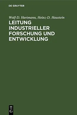 E-Book (pdf) Leitung industrieller Forschung und Entwicklung von Wolf-D. Hartmann, Heinz-D. Haustein