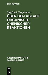 E-Book (pdf) Über den Ablauf organisch-chemischer Reaktionen von Siegfried Hauptmann