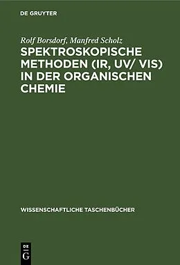 E-Book (pdf) Spektroskopische Methoden (IR, UV/ VIS) in der organischen Chemie von Rolf Borsdorf, Manfred Scholz