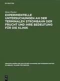 E-Book (pdf) Experimentelle Untersuchungen an der Terminalen Strombahn der Frucht und ihre Bedeutung für die Klinik von Heinz Fischer