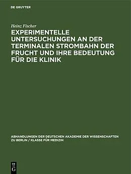 E-Book (pdf) Experimentelle Untersuchungen an der Terminalen Strombahn der Frucht und ihre Bedeutung für die Klinik von Heinz Fischer