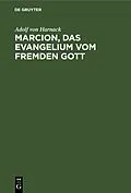 E-Book (pdf) Marcion, das Evangelium vom fremden Gott von Adolf von Harnack