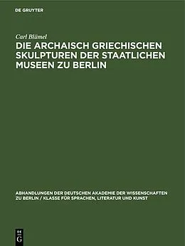 PDF Die archaisch griechischen Skulpturen der Staatlichen Museen zu Berlin von Carl Blümel