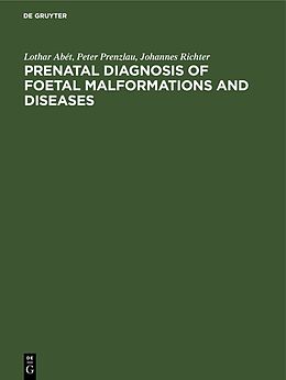 Livre Relié Prenatal Diagnosis of Foetal Malformations and Diseases de Lothar Abét, Peter Prenzlau, Johannes Richter