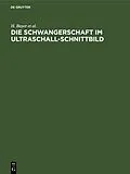 E-Book (pdf) Die Schwangerschaft im Ultraschall-Schnittbild von H. Bayer, R. Schulte, P. Prenzlau