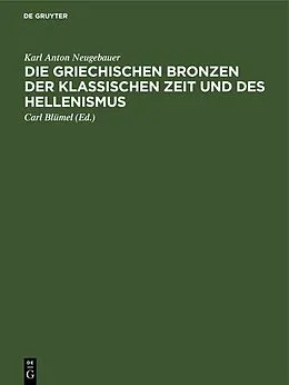 PDF Die Griechischen Bronzen der klassischen Zeit und des Hellenismus von Karl Anton Neugebauer