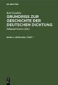 E-Book (pdf) Grundriss zur Geschichte der deutschen Dichtung. Band 4, Abteilung 1 von Karl Goedeke