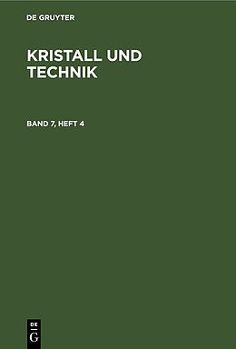 Fester Einband Kristall und Technik / Kristall und Technik. Band 7, Heft 4 von 