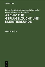 E-Book (pdf) Archiv für Geflügelzucht und Kleintierkunde / Archiv für Geflügelzucht und Kleintierkunde. Band 15, Heft 5 von 