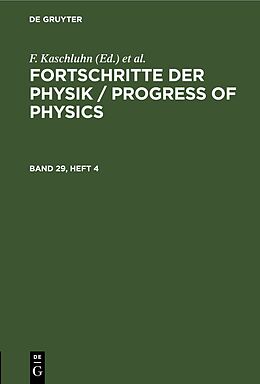 E-Book (pdf) Fortschritte der Physik / Progress of Physics / Fortschritte der Physik / Progress of Physics. Band 29, Heft 4 von 