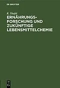 PDF Ernährungsforschung und zukünftige Lebensmittelchemie von K. Täufel