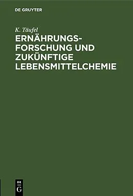 E-Book (pdf) Ernährungsforschung und zukünftige Lebensmittelchemie von K. Täufel