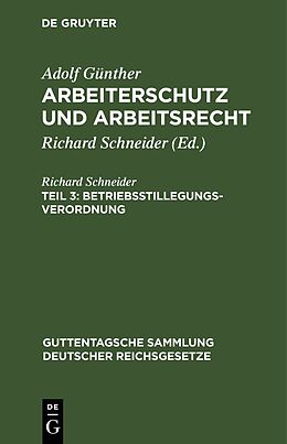 Fester Einband Adolf Günther: Arbeiterschutz und Arbeitsrecht / Betriebsstillegungsverordnung von Richard Schneider
